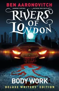 Rivers of London Vol. 1: Body Work Deluxe Writers' Edition, Hardback/Andrew Cartmel