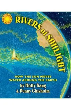 Rivers of Sunlight: How the Sun Moves Water Around the Earth - Molly Bang