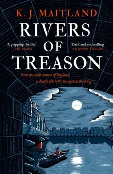 Rivers of Treason. Daniel Pursglove 3, Paperback/K. J. Maitland
