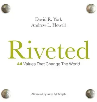Riveted: 44 Values That Change the World, Hardcover/David R. York