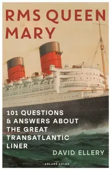 RMS Queen Mary. 101 Questions and Answers About the Great Transatlantic Liner, Paperback/David Ellery