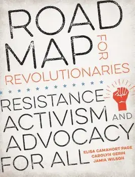 Road Map for Revolutionaries: Resistance, Activism, and Advocacy for All, Paperback/Elisa Camahort Page