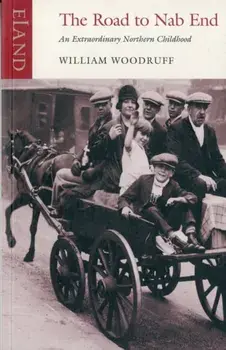 Road to Nab End. A Lancashire Childhood, Paperback/William Woodruff