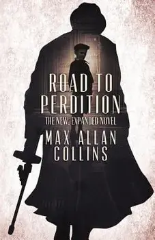 Road to Perdition: The New, Expanded Novel, Paperback/Max Allan Collins