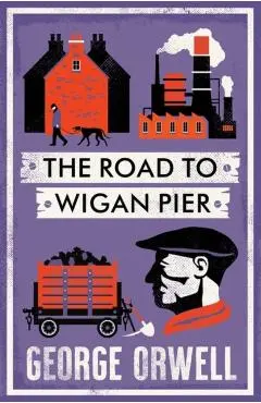 Road to Wigan Pier - George Orwell