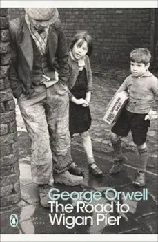 Road to Wigan Pier, Paperback/George Orwell