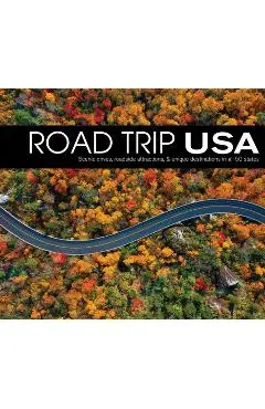 Road Trip USA: Scenic Drives, Roadside Attractions, & Unique Destinations in All 50 States - Publications International Ltd