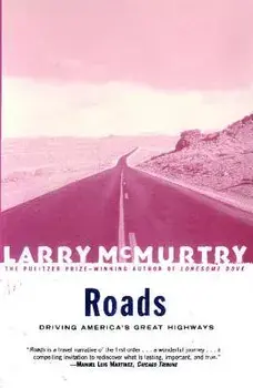 Roads: Driving America's Greatest Highways, Paperback/Larry McMurtry