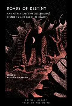 Roads of Destiny. And Other Tales of Alternative Histories and Parallel Realms, Paperback/***