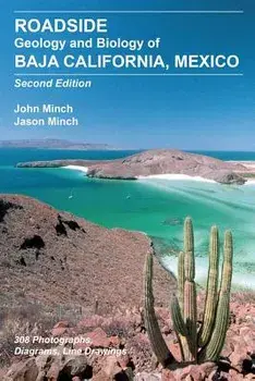 Roadside Geology and Biology of Baja California, 2nd Ed., Paperback/John Minch