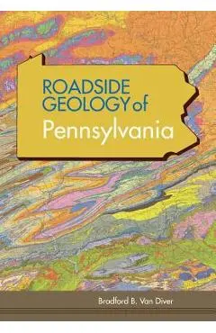 Roadside Geology of Pennsylvania (Roadside Geology Series) - Bradford B. Van Diver