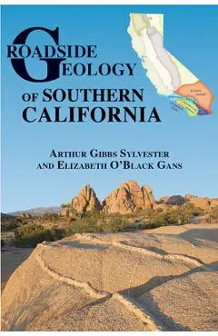 Roadside Geology of Southern California - Arthur Gibbs Sylvester