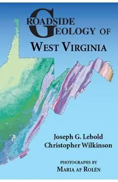 Roadside Geology of West Virginia - Joseph G. Lebold