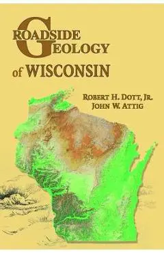 Roadside Geology of Wisconsin - Robert H. Dott