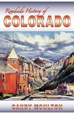 Roadside History of Colorado - Candy Moulton