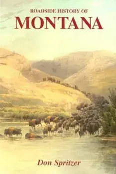 Roadside History of Montana, Paperback/Don Spritzer