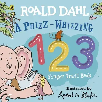 Roald Dahl: A Phizz-Whizzing 123 Finger Trail Book, Board book/Roald Dahl