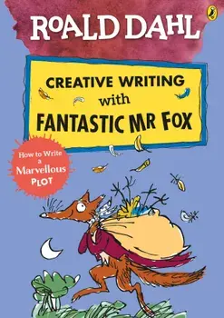 Roald Dahl Creative Writing with Fantastic Mr Fox: How to Write a Marvellous Plot, Paperback/Roald Dahl
