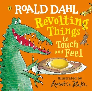 Roald Dahl: Revolting Things to Touch and Feel, Board book/Roald Dahl
