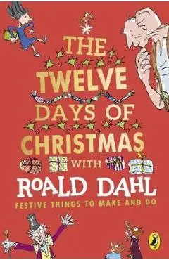 Roald Dahl's The Twelve Days of Christmas - Roald Dahl
