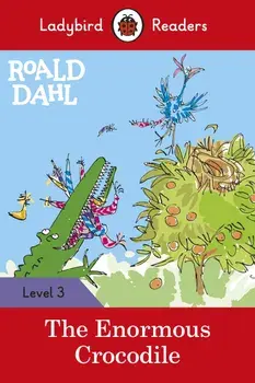 Roald Dahl: The Enormous Crocodile - Ladybird Readers Level 3, Paperback/Roald Dahl