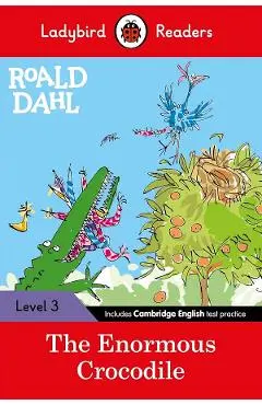 Roald Dahl: The Enormous Crocodile - Ladybird Readers Level - Roald Dahl
