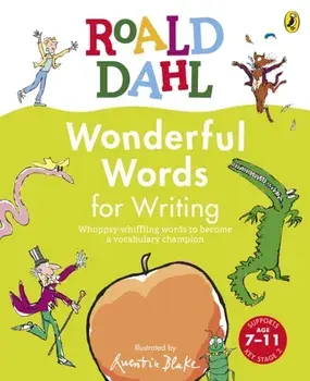 Roald Dahl Wonderful Words for Writing. Whoppsy-whiffling words to become a vocabulary champion, Hardback/Roald Dahl