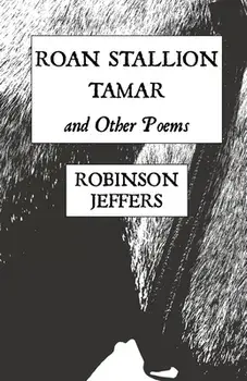 Roan Stallion, Tamar and Other Poems, Paperback/Robinson Jeffers