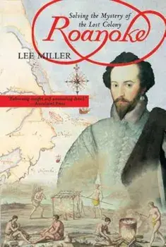 Roanoke: Solving the Mystery of the Lost Colony, Paperback/Lee Miller