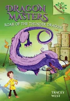 Roar of the Thunder Dragon: A Branches Book (Dragon Masters #8) (Library Edition), 8, Library Binding/Tracey West