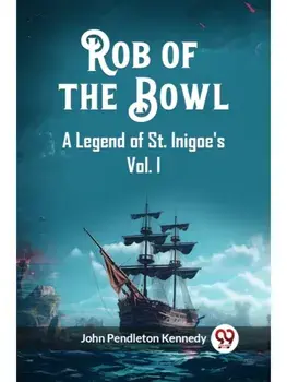Rob of the Bowl A Legend of St. Inigoe's Vol. I, Paperback/***