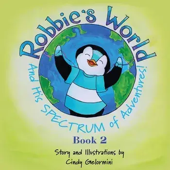 Robbie's World and His SPECTRUM of Adventures! Book 2, Paperback/Cindy Gelormini