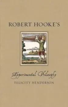Robert Hooke's Experimental Philosophy, Hardback/Felicity Henderson