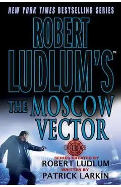 Robert Ludlum's the Moscow Vector - Patrick Larkin