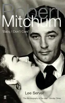 Robert Mitchum. Baby, I Don't Care, Paperback/Lee Server