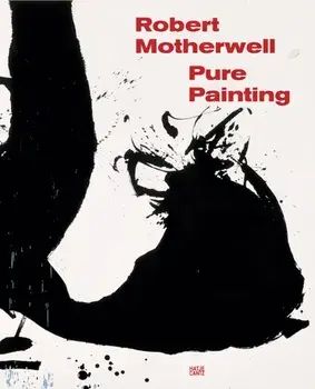 Robert Motherwell: Pure Painting, Hardback/***