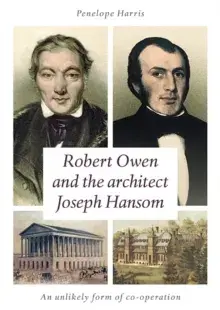 Robert Owen and the Architect Joseph Hansom. An Unlikely Form of Co-Operation, Paperback/Penelope Harris
