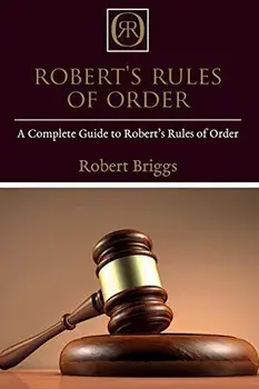 Robert's Rules of Order: A Complete Guide to Robert's Rules of Order, Paperback/Robert Briggs