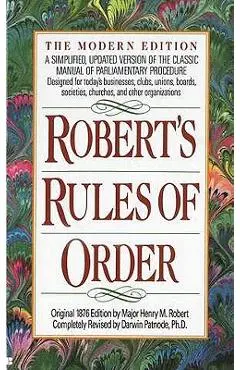 Robert's Rules of Order: A Simplified, Updated Version of the Classic Manual of Parliamentary Procedure - Henry M. Robert