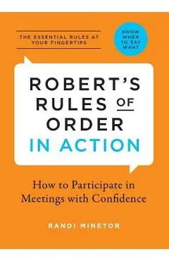 Robert's Rules of Order in Action: How to Participate in Meetings with Confidence - Randi Minetor