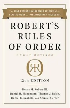 Robert's Rules of Order Newly Revised, 12th Edition - Henry M. Robert