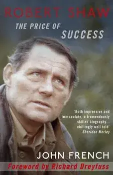 Robert Shaw: The Price of Success, Paperback/John French