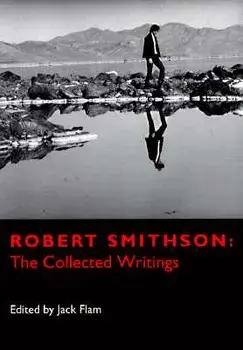 Robert Smithson: The Collected Writings, Paperback/Robert Smithson
