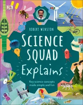 Robert Winston Science Squad Explains. Key science concepts made simple and fun, Hardback/Robert Winston