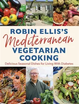 Robin Ellis's Mediterranean Vegetarian Cooking. Delicious Seasonal Dishes for Living Well with Diabetes, Paperback/Robin Ellis