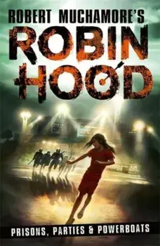 Robin Hood 7: Prisons, Parties & Powerboats, Paperback/Robert Muchamore