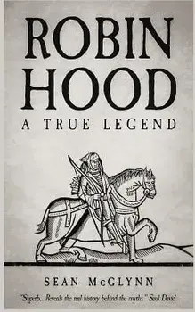 Robin Hood: A True Legend, Paperback/Sean McGlynn
