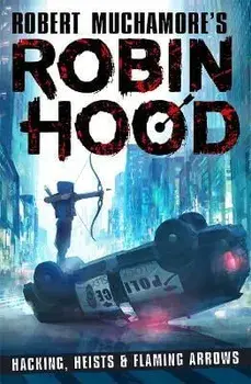 Robin Hood: Hacking, Heists & Flaming Arrows, Paperback/Robert Muchamore