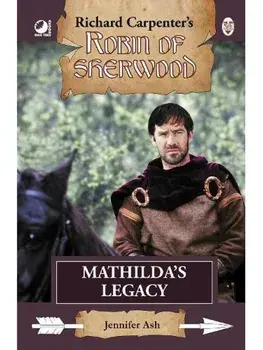 Robin of Sherwood - Mathilda's Legacy. Special ed, Hardback/Jennifer Ash