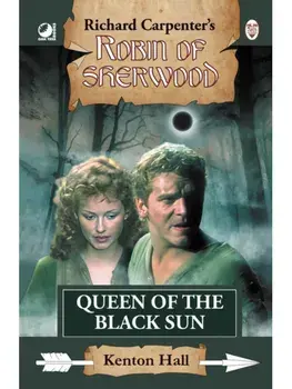 Robin of Sherwood - Queen of the Black Sun. Special ed, Hardback/Kenton Hall